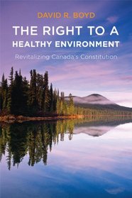 The Right to a Healthy Environment: Revitalizing Canada's Constitution