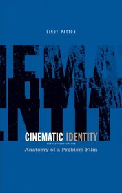 Cinematic Identity: Anatomy of a Problem Film (Theory Out Of Bounds)