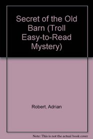 Secret of the Old Barn (Troll Easy-to-Read Mystery)