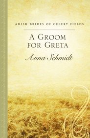 A Groom for Greta (Amish Brides of Celery Fields)