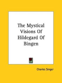 The Mystical Visions of Hildegard of Bingen