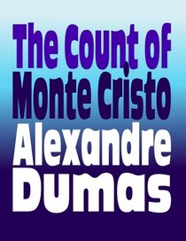 The Count of Monte Cristo: Original and Unabridged