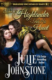 When a Highlander Loses His Heart (Highlander Vows: Entangled Hearts) (Volume 4)