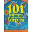 101 Fantastic Things to Do with Your Computer