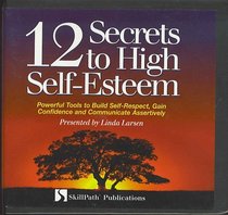12 Secrets to High Self-Esteem