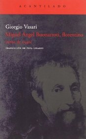 Miguel Angel Buonarroti, florentino: Texto De 1550 (Spanish Edition)