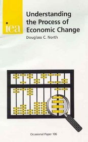 Understanding the Process of Economic Change (Paper 106) (Occasional Papers)