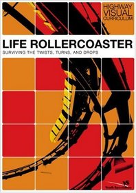 Life Rollercoaster: Surviving the Twists, Turns, and Drops (Highway Visual Curriculum)