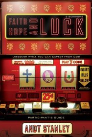 Faith, Hope, and Luck Participant's Guide: Discover What You Can Expect from God