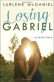 Losing Gabriel: A Love Story (Lurlene Mcdaniel)