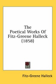 The Poetical Works Of Fitz-Greene Halleck (1858)