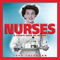 Nurses: A Year's Dose of Humor: 2009 Wall Calendar