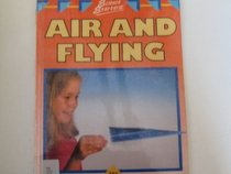 Air and Flying (Science Starters)