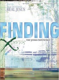 Finding the Jesus Experience (Real Life...Real Questions...Real Jesus)