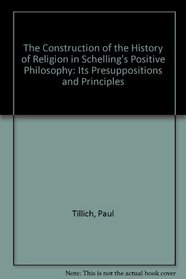 The Construction of the History of Religion in Schelling's Positive Philosophy: Its Presuppositions and Principles.