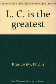 L. C. is the greatest