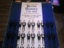 Revise History : (1750-1980): A Complete Revision Course for O-Level and CSE