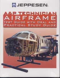 A & P Technician Airframe Test Guide with Oral and Practical Study Guide