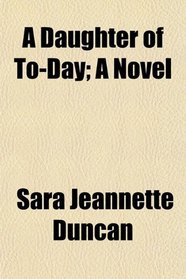 A Daughter of To-Day; A Novel