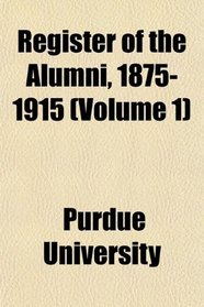 Register of the Alumni, 1875-1915 (Volume 1)