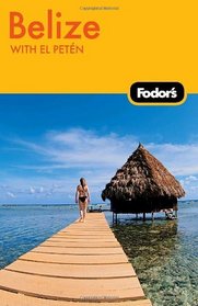 Fodor's Belize, 4th Edition: With El Petn (Fodor's Gold Guides)