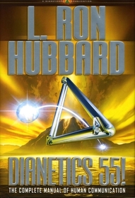 DIANETICS 55! The Complete Manual Of Human Communication