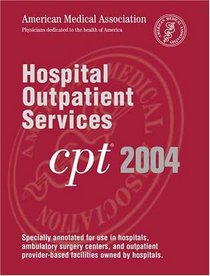 CPT 2004 Hospital Outpatient Services (Current Procedural Terminology (CPT) Hospital Outpatient)