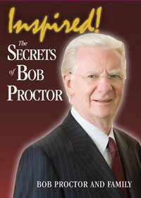 Inspired: The Secret of Bob Proctor