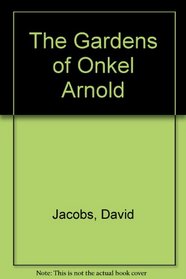 The Gardens of Onkel Arnold