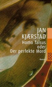 Homo falsus oder Der perfekte Mord.