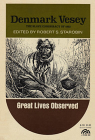 Denmark Vesey: The Slave Conspiacy of 1822 (Great Lives Observed)