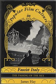 Popular Film Culture in Fascist Italy: The Passing of the Rex (A Midland Book)