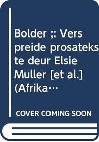 Bolder ;: Verspreide prosatekste deur Elsie Muller [et al.] (Afrikaans Edition)