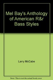 Mel Bay's Anthology of American R&r Bass Styles