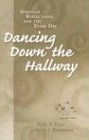 Dancing Down the Hallway: Spiritual Reflections for the Every Day