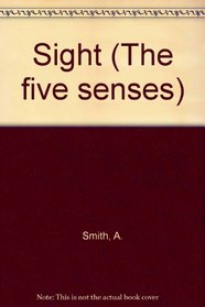 Sight (The five senses)