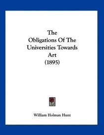 The Obligations Of The Universities Towards Art (1895)