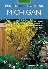 Michigan Month-by-Month Gardening: What to Do Each Month to Have A Beautiful Garden All Year