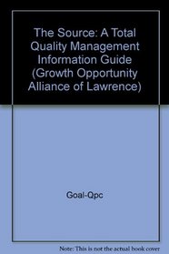 The Source: A Total Quality Management Information Guide (Growth Opportunity Alliance of Lawrence)
