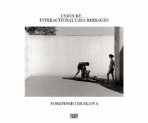 Noritoshi Hirakawa: Unin de...Interactional Casa Barragn