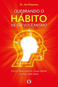 Quebrando o Habito de Ser Voce Mesmo (Em Portugues do Brasil)