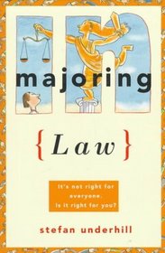 Majoring in Law: It's Not Right for Everyone.  Is It Right for You? (Majoring in Your Life)