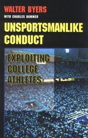 Unsportsmanlike Conduct : Exploiting College Athletes
