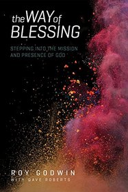 The Way of Blessing: Stepping into the Mission and Presence of God