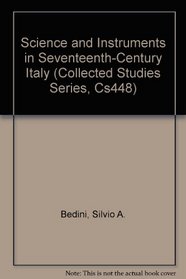 Science and Instruments in Seventeenth-Century Italy (Collected Studies Series, Cs448)