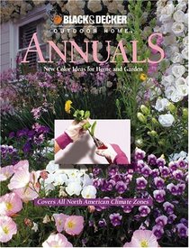 Annuals: New Color Ideas for Home and Garden (Black & Decker Outdoor Home)