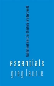 Essentials: Foundational topics for Christians in today's world