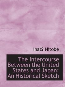 The Intercourse Between the United States and Japan: An Historical Sketch