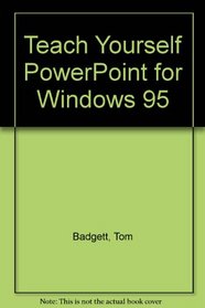 Teach Yourself... Powerpoint for Windows 95 (Teach Yourself)