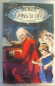 Mr Bach Comes to Call (Classical Kids)